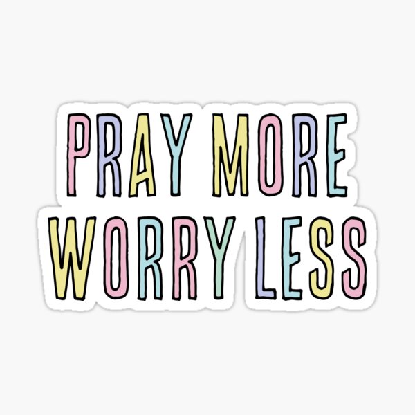 Mie Makes Pray instead of Worry Sticker, Motivational Sticker, Laptop