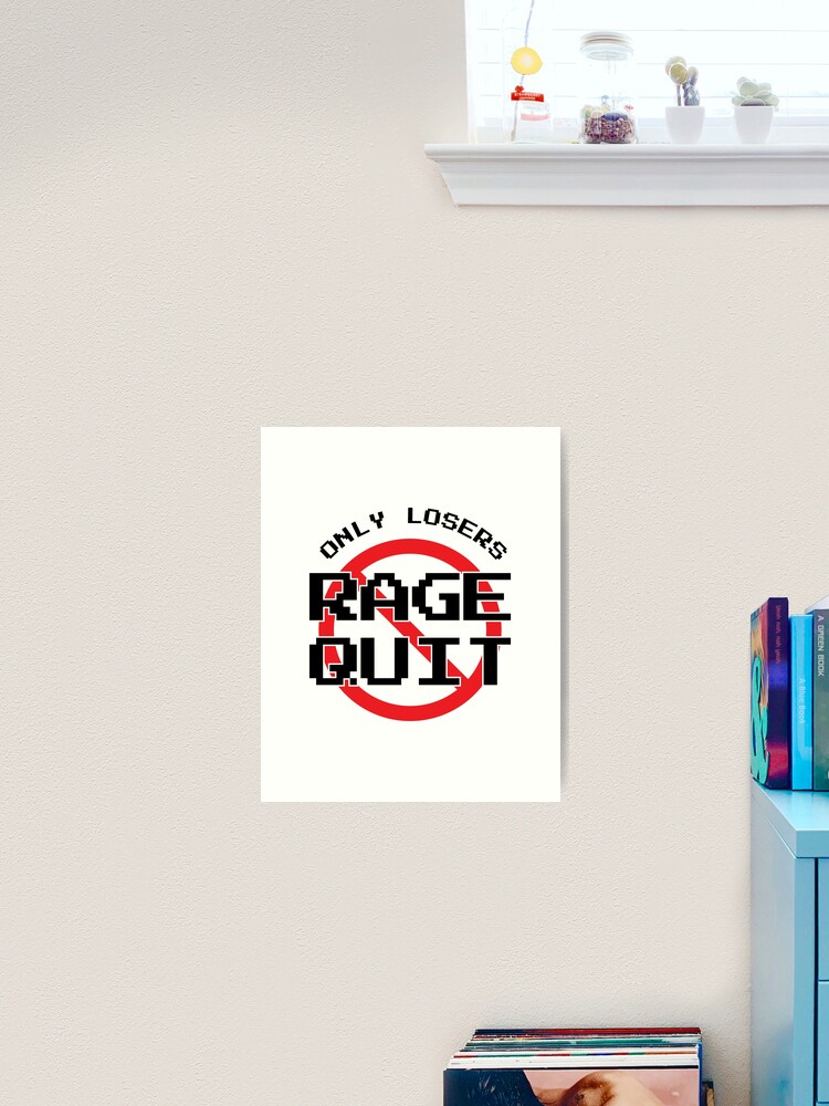 Gamer Only Losers Rage Quit by Video Games Fan Gifts | Poster