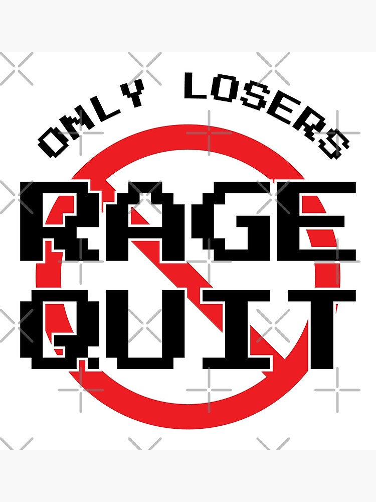 Gamer Only Losers Rage Quit by Video Games Fan Gifts | Poster