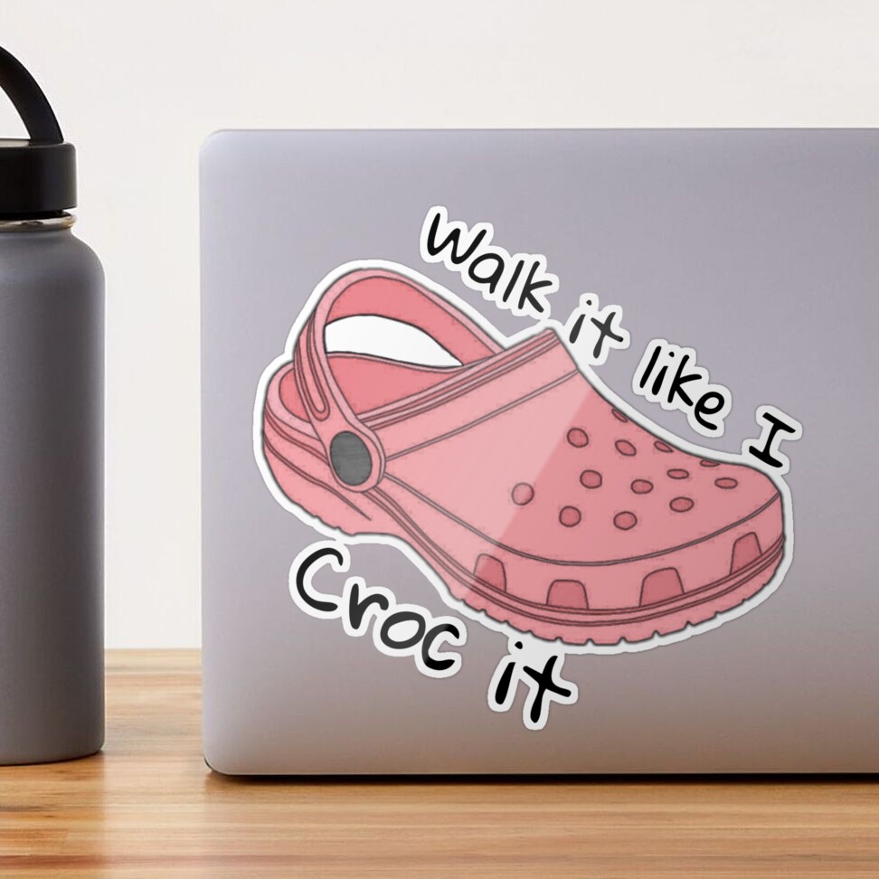 walk it like i croc it sticker