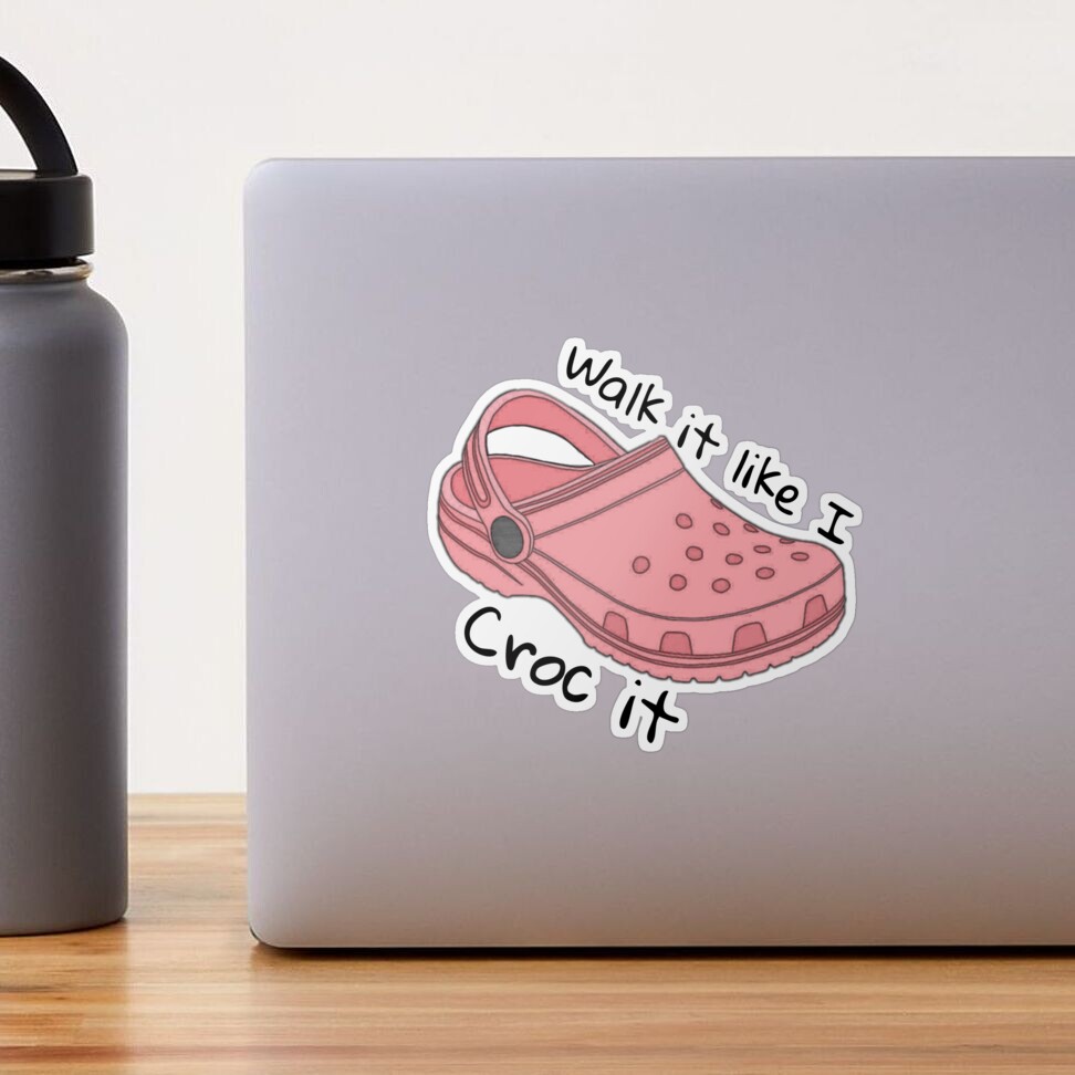 Walk it like cheap i croc it sticker