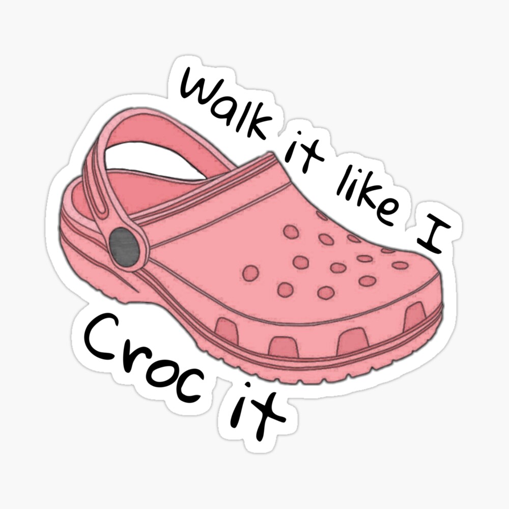 walk it like i croc it sticker