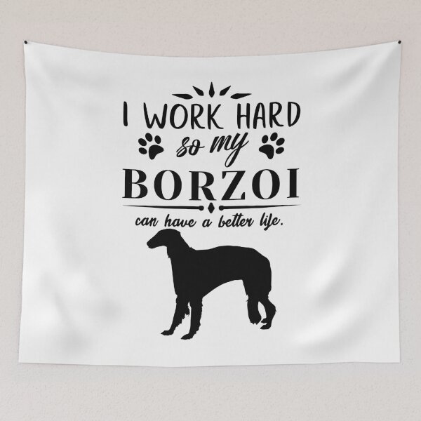 Item preview, I work hard, so my Borzoi can have a better life, funny dog design designed and sold by HEJAshirts.
