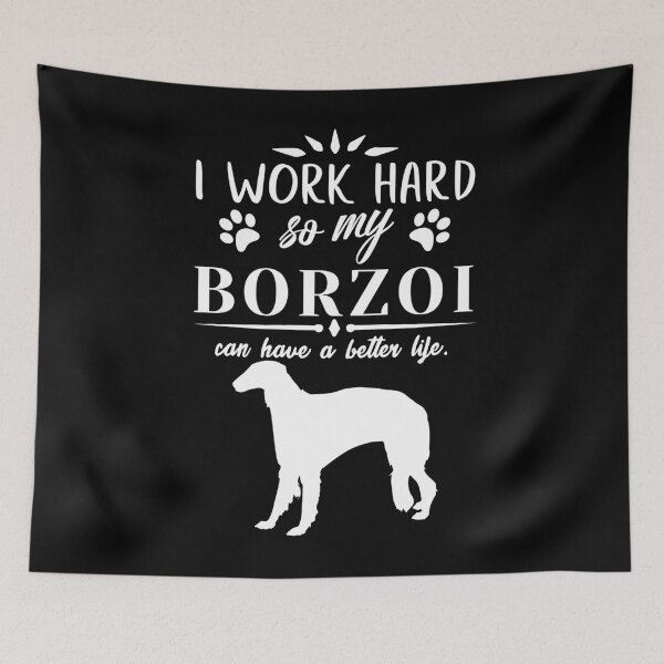 Item preview, I work hard, so my Borzoi can have a better life, funny dog design designed and sold by HEJAshirts.