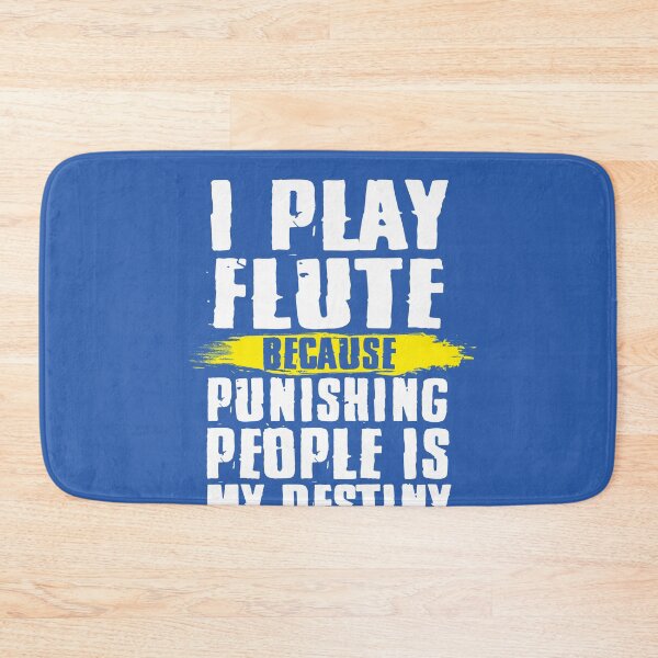 Item preview, I Play Flute Because Punishing People Is My Destiny Humor Gift for Flute Player  designed and sold by alenaz.