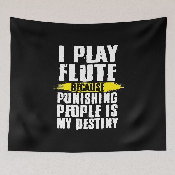 Item preview, I Play Flute Because Punishing People Is My Destiny Humor Gift for Flute Player  designed and sold by alenaz.