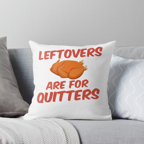 Item preview, Leftovers Are For Quitters designed and sold by nemo-shop.
