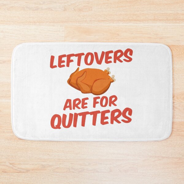 Item preview, Leftovers Are For Quitters designed and sold by nemo-shop.
