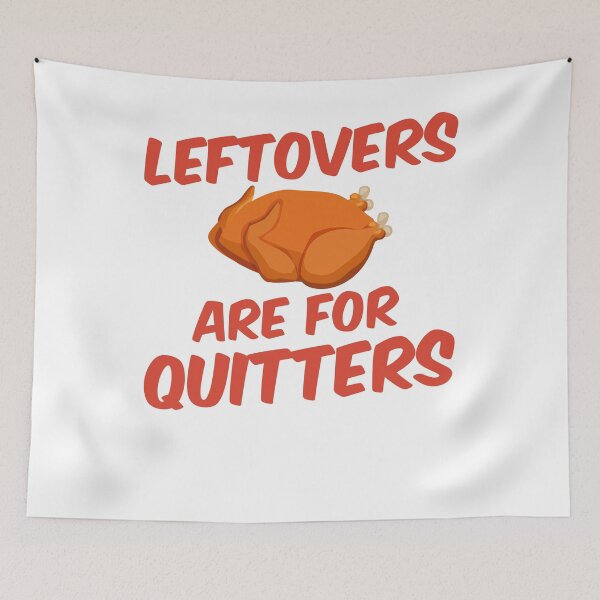 Item preview, Leftovers Are For Quitters designed and sold by nemo-shop.