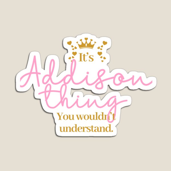 Item preview, Its Addison thing you wouldnt understand designed and sold by elhefe.