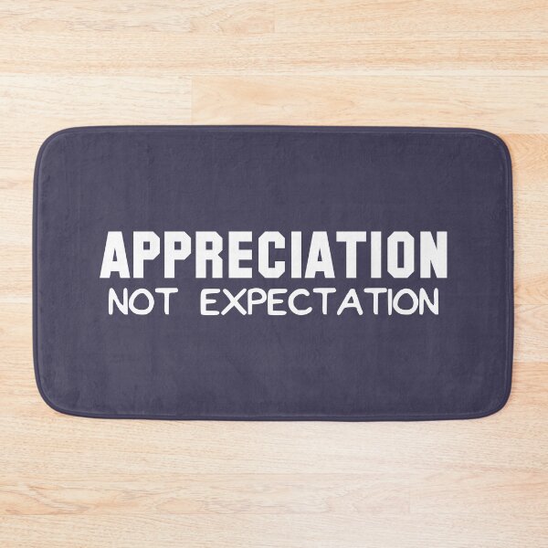Item preview, Appreciation Not Expectation designed and sold by Esskay Designs.