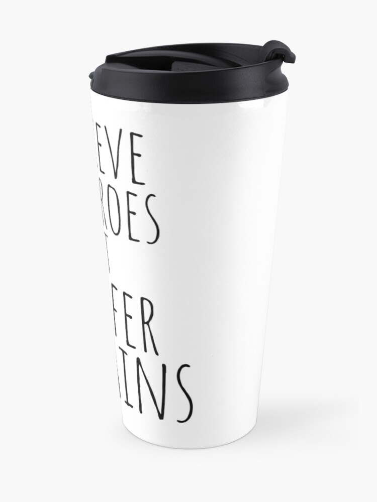 Alternate view of i believe in heroes but i prefer VILLAINS Travel Mug