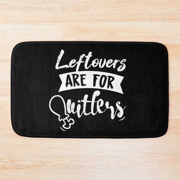 Item preview, Leftovers Are For Quitters designed and sold by eulonix.