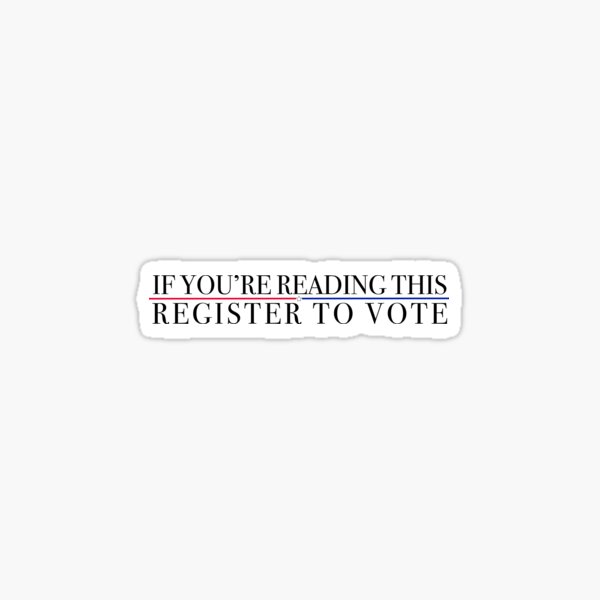 if you're reading this register to vote Sticker