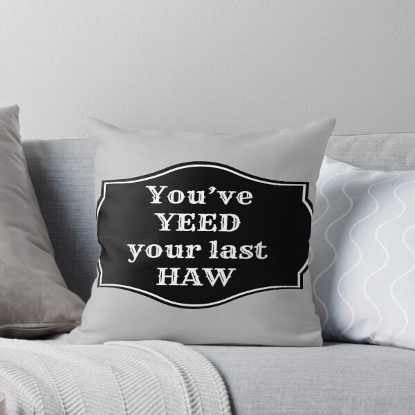 Item preview, You've Yeed Your Last Haw designed and sold by Grathicks.