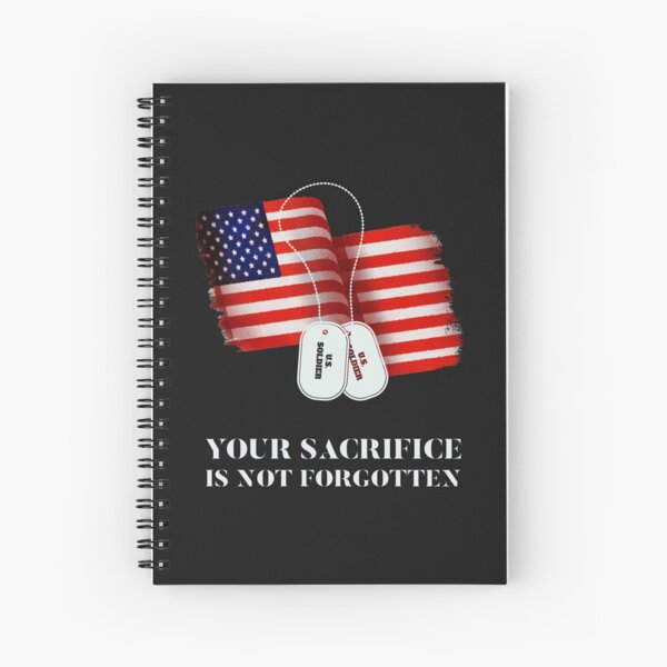 Your Sacrifice Is Not Forgotten Veterans Day Design Spiral Notebook By Er Designs Redbubble