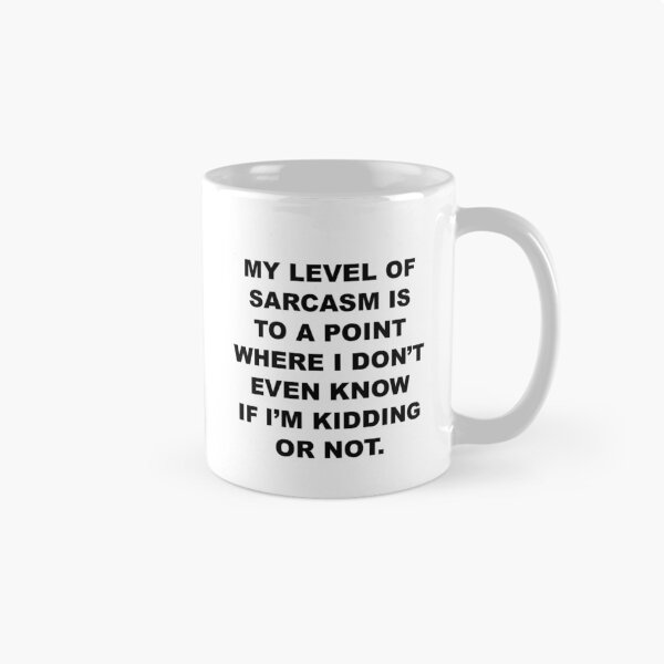 Item preview, My level of sarcasm is to a point where I don't even know designed and sold by House Sparrow.