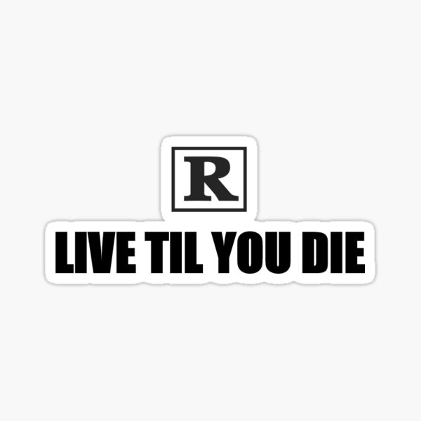 Live 'Til You Die Sticker