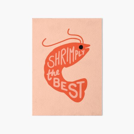 Shrimply the Best Art Board Print