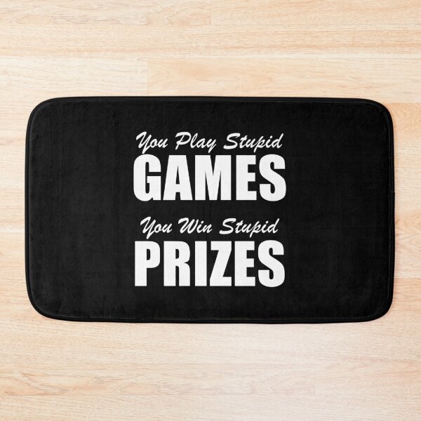 Item preview, You Play Stupid Games, You Win Stupid Prizes (Black) designed and sold by quoteedesigns.