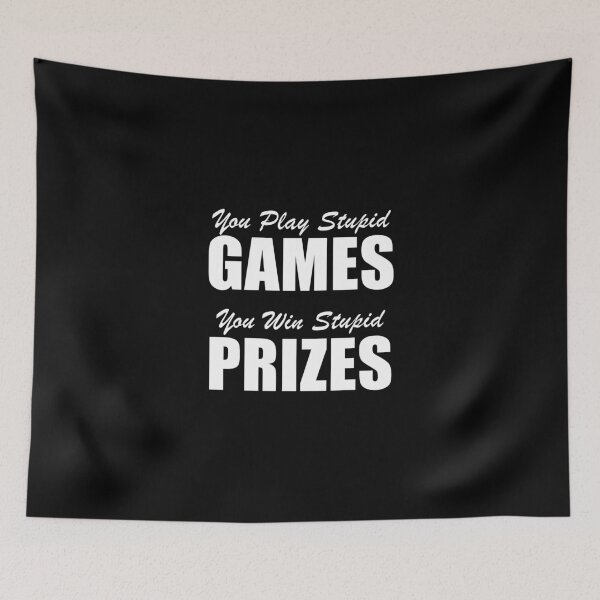 Item preview, You Play Stupid Games, You Win Stupid Prizes (Black) designed and sold by quoteedesigns.