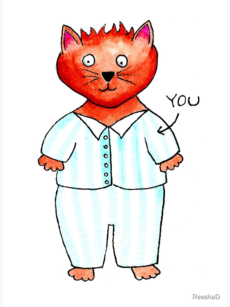 "The Cat's Pajamas (you)" Poster by ReeshaD Redbubble