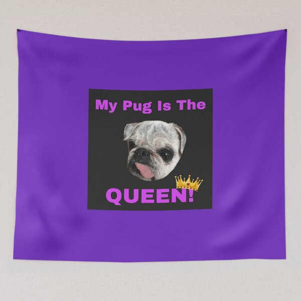 Item preview, My Pug is the Queen designed and sold by PrissyMarie.