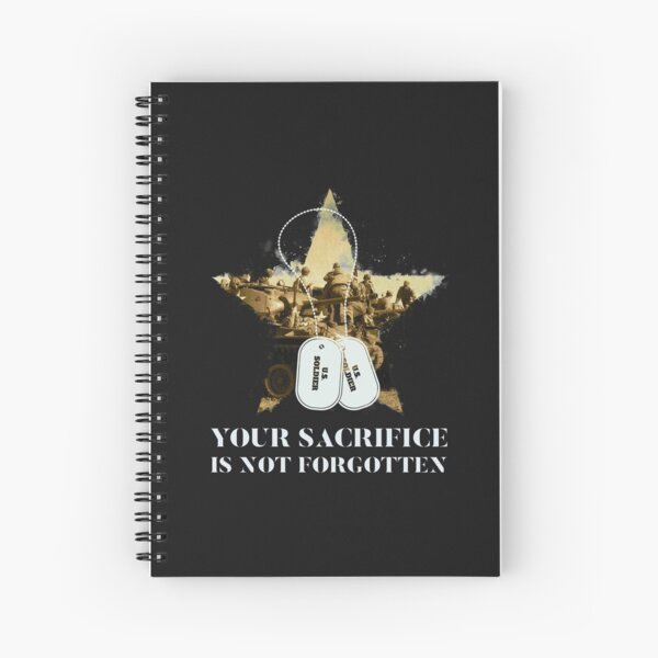 Your Sacrifice Is Not Forgotten Veterans Day Design Spiral Notebook By Er Designs Redbubble
