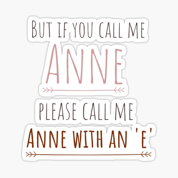 Please call me Anne with an ‘e’ Sticker