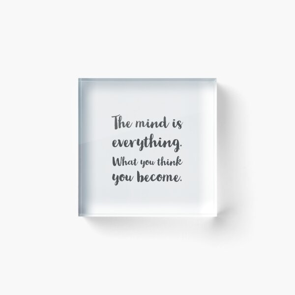 Item preview, The mind is everything. What you think you become. Buddhist Quote designed and sold by Inspirationmotivation.