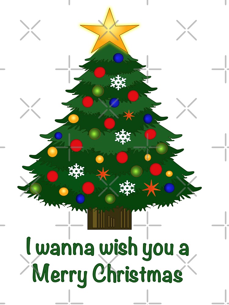 I Wanna Wish You A Merry Christmas Tree Kids T Shirt By Mfgb Creations Redbubble