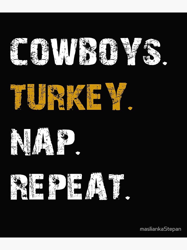 Cowboys Turkey Nap Repeat Thanksgiving - Dallas Football T-Shirt Cowboys Turkey Nap Repeat Thanksgiving - Dallas Football T-Shirt