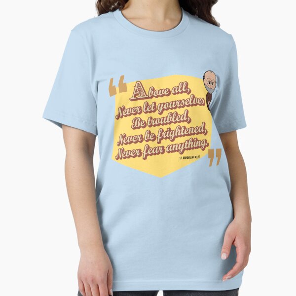 St. Maximilian Kolbe's Never Fear Quote Essential T-Shirt