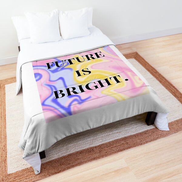 THE FUTURE IS BRIGHT Comforter