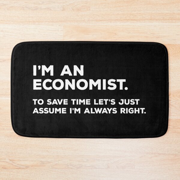 Item preview, I'm An Economist To Save Time Let's Just Assume I'm Always Right designed and sold by teesaurus.