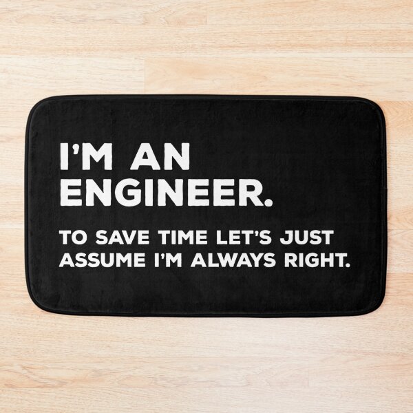 Item preview, I'm An Engineer, To Save Time Let's Just Assume I'm Always Right designed and sold by teesaurus.