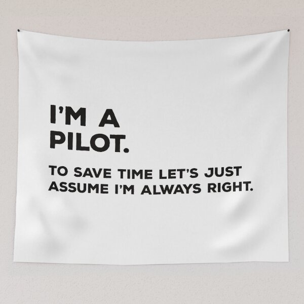 Item preview, I'm A Pilot. To Save Time Let's Just Assume I'm Always Right. designed and sold by teesaurus.