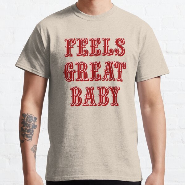 OneRockin George Kittle Feels Great Baby Jimmy G Premium SS T-Shirt