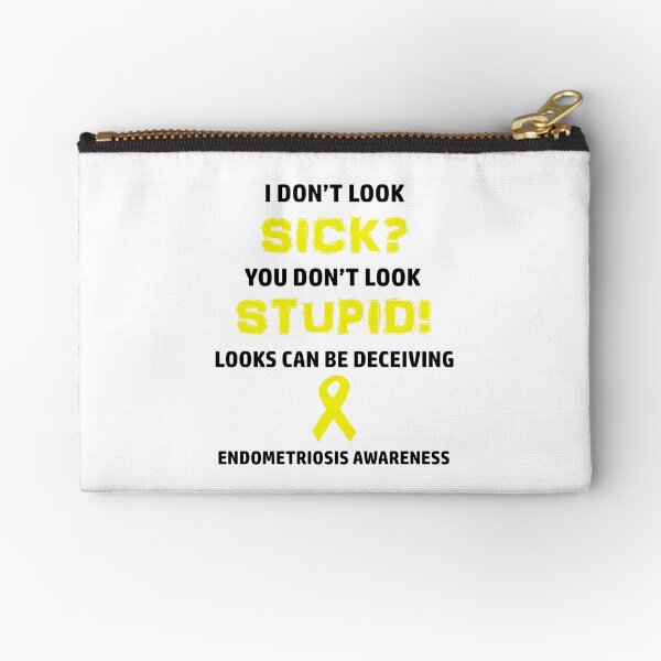 Endometriosis You Don't Look Sick Awareness Zipper Pouch