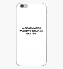 JACK HEMMINGS WOULDN'T TREAT ME LIKE THIS iPhone Case