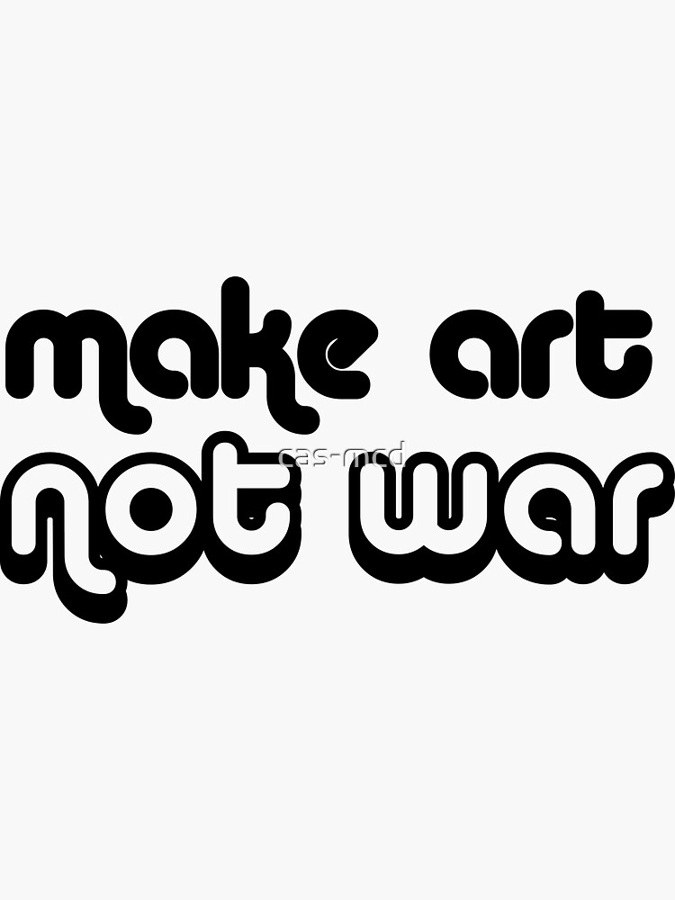  make art not war sticker sticker by cas mcd redbubble