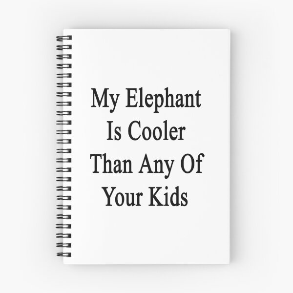 Item preview, My Elephant Is Cooler Than Any Of Your Kids  designed and sold by supernova23.