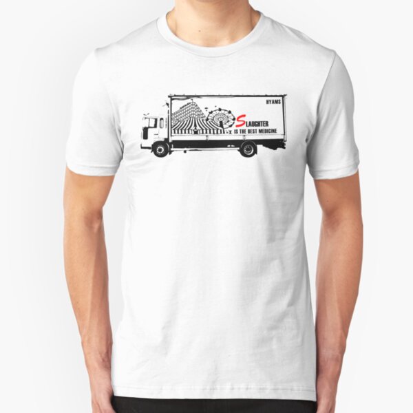 Slaughter is the best medicine - Truck Slim Fit T-Shirt