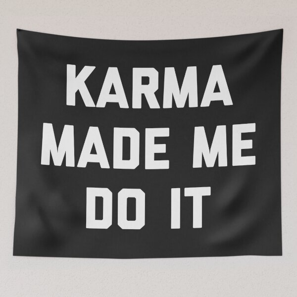 Item preview, Karma Made Me Do It Funny Quote designed and sold by quarantine81.