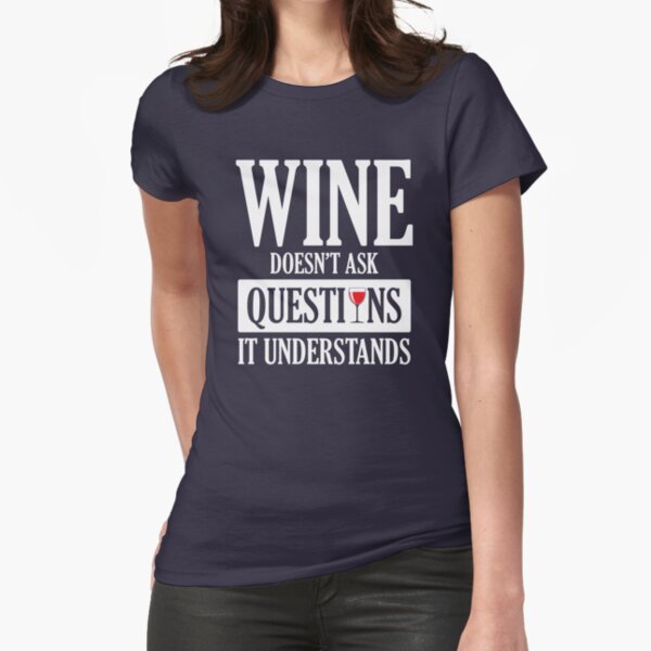Womens Wine Understands Funny Drinking Wine Doesn’t Ask Questions T