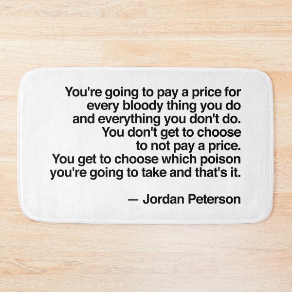Item preview, jordan peterson - "you're going to pay a price for every bloody thing you do" designed and sold by QuoteSpirations.
