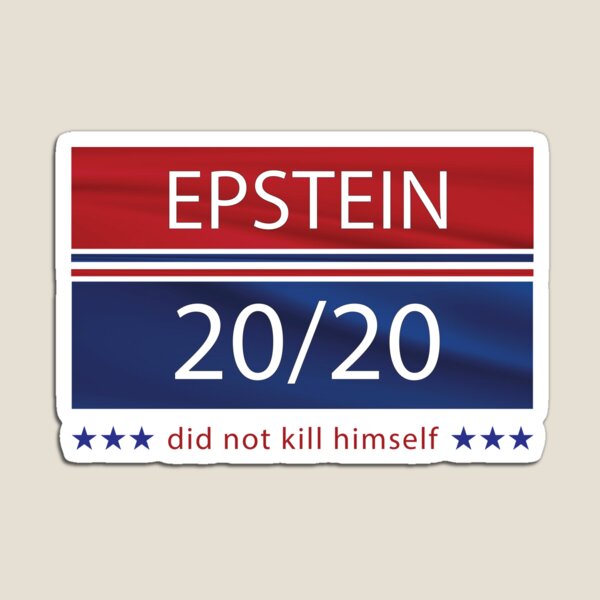 Jeffrey Epstein 2020 Didn't Kill Himself Magnet