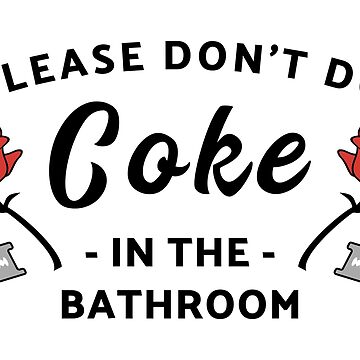 Artwork thumbnail, Please Don't Do Coke In The Bathroom by hadicazvysavaca