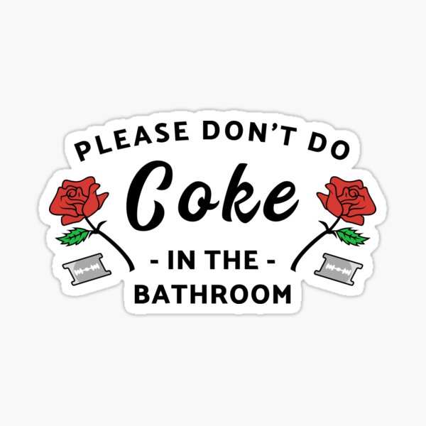 Please Don't Do Coke In The Bathroom Sticker