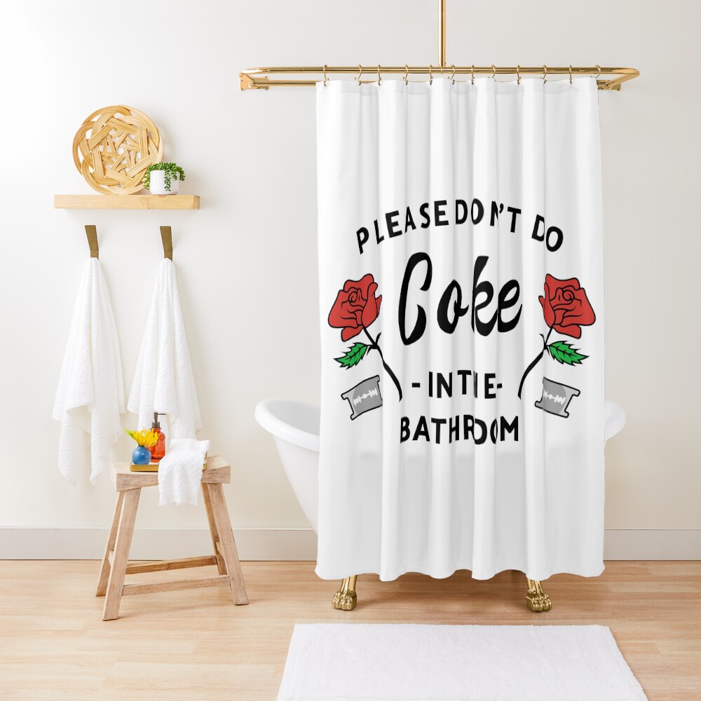 Please Don't Do Coke In The Bathroom Shower Curtain
